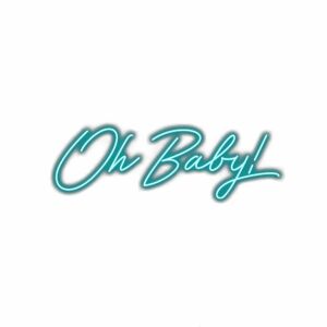 Cursive "Oh Baby" text with neon effect on white.