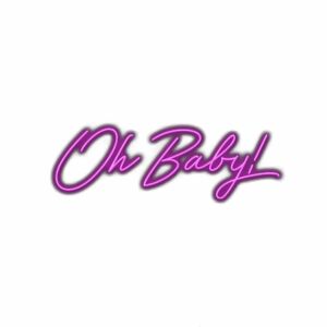 Neon-style "Oh Baby" text in pink on white background.