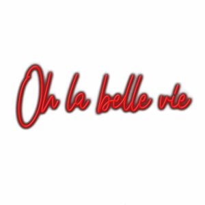 Red neon sign text 'Oh la belle vie'