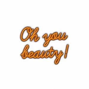 Inspirational "Oh you beauty!" text in orange 3D lettering.