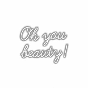 Text "Oh you beauty!" with shadow effect.