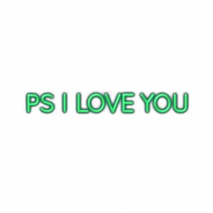 Neon green "PS I LOVE YOU" text on white background.