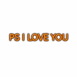 Text "PS I LOVE YOU" with orange glow effect.