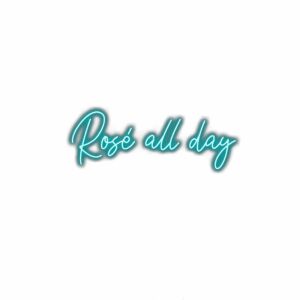 Neon sign text "Rosé all day" with shadow.