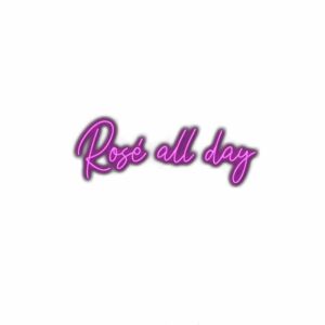 Neon sign text 'Rosé all day' on white background.