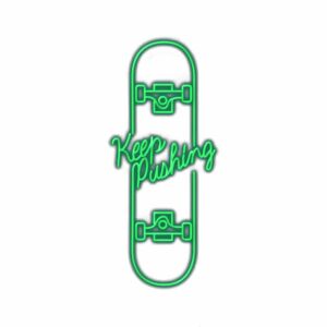 Neon skateboard design with "Keep Pushing" motivational text.