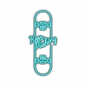 Neon skateboard graphic with "Keep Pushing" motivational phrase.