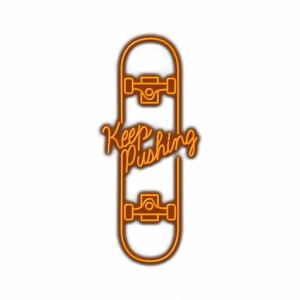Neon skateboard graphic with "Keep Pushing" motivational text.