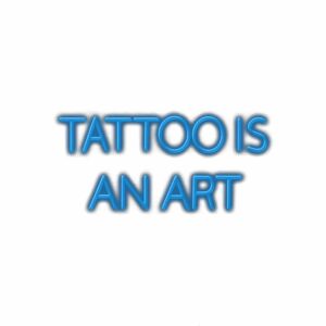 Text "TATTOO IS AN ART" with blue neon glow effect.