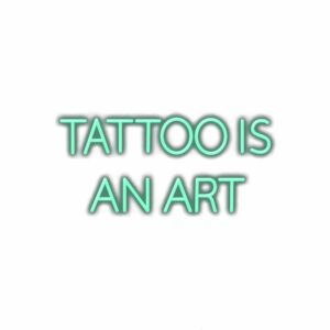 Neon sign saying "TATTOO IS AN ART