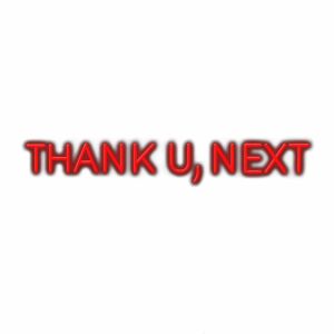 Red "Thank U, Next" text on white background.