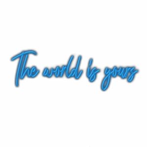 Inspirational quote "The world is yours" in cursive blue script
