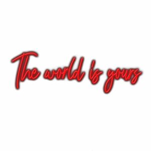 Red neon sign text "The world is yours