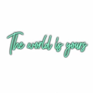 Inspirational quote "The world is yours" in teal cursive.