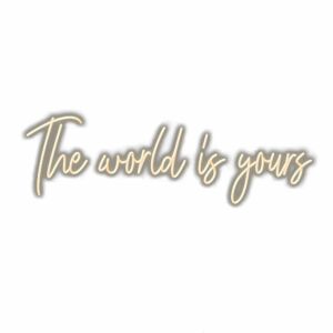 Inspirational quote "The world is yours" in cursive typography.