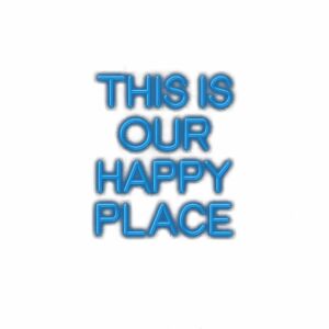 Inspirational quote: "This is our happy place" text.