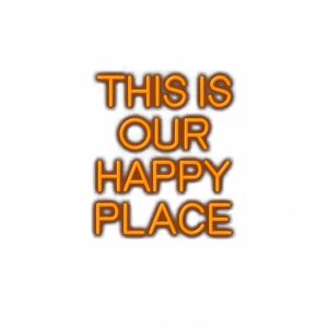 Inspirational quote "This is our happy place" in orange.