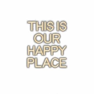 Inspirational quote "This is our happy place" text.