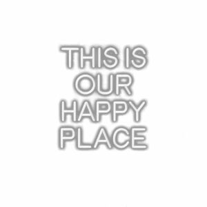 Inspirational quote "This is our happy place" in white.