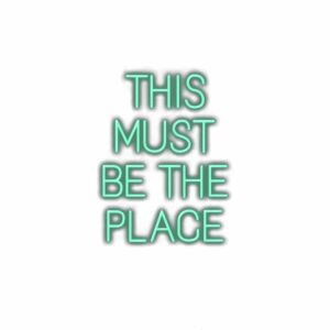 Neon-style text "This Must Be The Place.