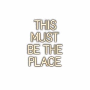 Inspirational quote neon sign "This Must Be The Place