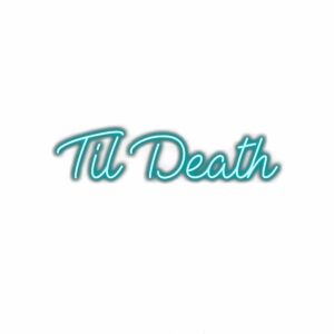 Neon sign text "Til Death" in cursive font.