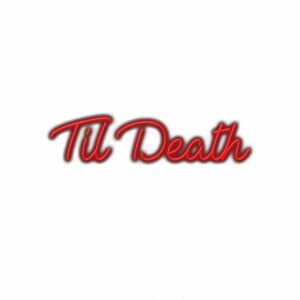 Red neon sign text "Til Death" on white background.