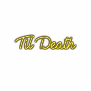 Neon sign reading "Til Death" in cursive.