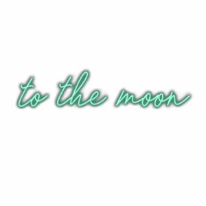 Neon sign saying "to the moon" in cursive.