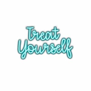 Inspirational "Treat Yourself" teal text graphic.