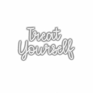 Inspirational "Treat Yourself" cursive text on white background.