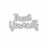 3D "Treat Yourself" motivational text-shadow effect.