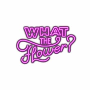 Stylized text saying "What the Flower?" in purple.