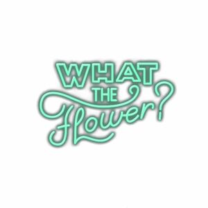 Neon sign text "What The Flower" on white background.