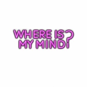 Neon "Where Is My Mind?" sign illustration.