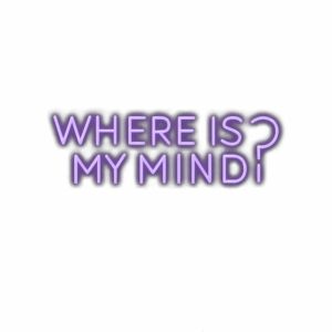 3D purple text "Where is my mind?" with shadow.
