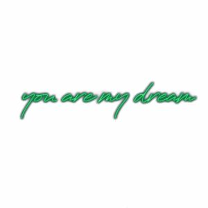 Inspirational quote "you are my dream" in green script.