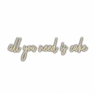 Cursive text "All you need is cake" on white background.