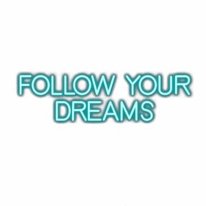 Inspirational quote "Follow Your Dreams" in teal text.