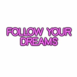 Inspirational quote "Follow Your Dreams" in purple neon style.