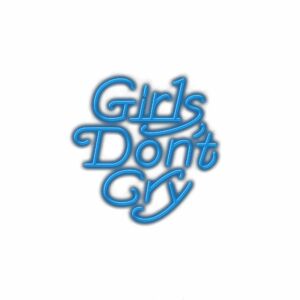 Girls Don't Cry" in stylized blue neon font.