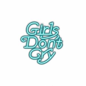Neon-style "Girls Don't Cry" typography illustration.