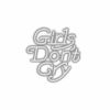 Stylized "Girls Don't Cry" text graphic in silver.