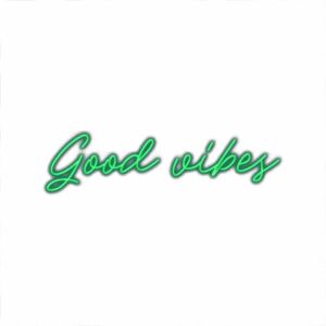 Neon-style "Good vibes" text in green on white background.