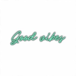Good vibes" in teal cursive text on white background.
