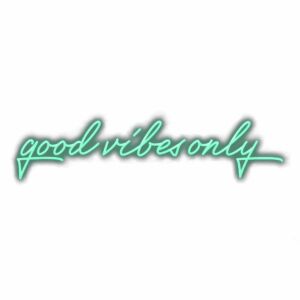 Good vibes only" neon sign text.