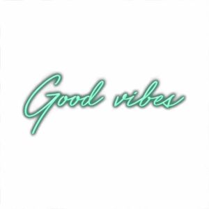 Good vibes" stylish cursive text on white background.