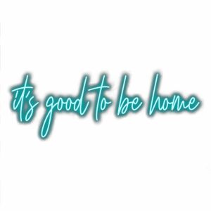 Inspirational home quote wall art text "It's good to be home