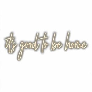 Inspirational wall art quote "It's good to be home