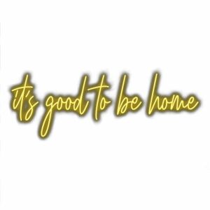 Inspirational wall art phrase "It's good to be home".